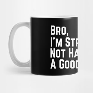 I'm Straight Up Not Having A Good Time Mug